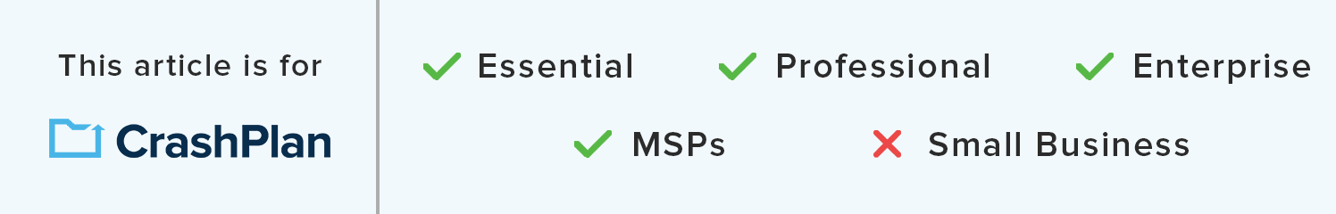 This article applies to CrashPlan Essential, Professional, Enterprise, and MSPs.png